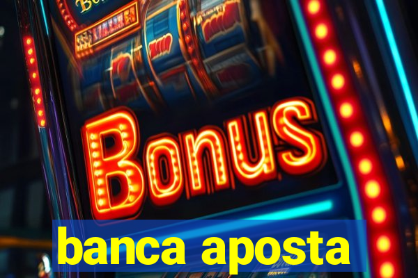 banca aposta